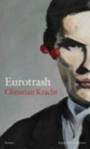 Kracht, Christian: Eurotrash idegen