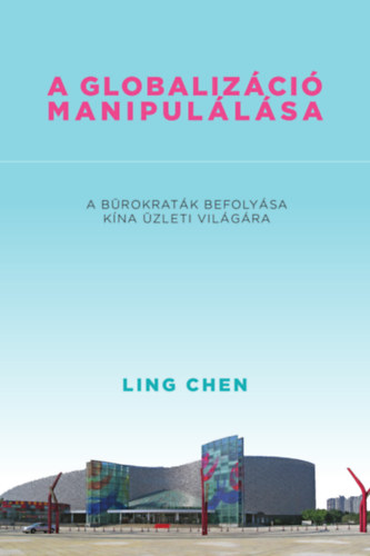 Ling Chen: A globalizáció manipulálása antikvár