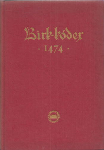 Pusztai István (szerk.): Birk-Kódex 1474 (Codies Hungarici V.) antikvár