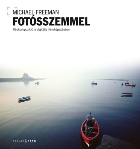 Michael Freeman: Fotósszemmel könyv