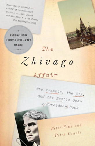 Peter Finn, Petra Couvée: The Zhivago Affair: The Kremlin, the CIA, and the Battle Over a Forbidden Book antikvár