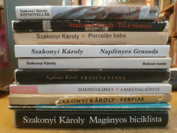 Szakonyi Károly: 10 db Szakonyi Károly: A barátság könyve; Bolond madár; Férfiak; Francia tanya; Képnovellák; Középütt vannak a felhők; Napfényes Granada; Magányos biciklista; Porcelán baba; Túl a városon antikvár