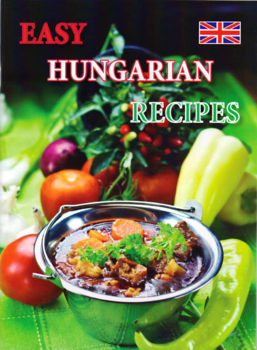 Kolozsvári Ildikó: Easy Hungarian Recipes idegen