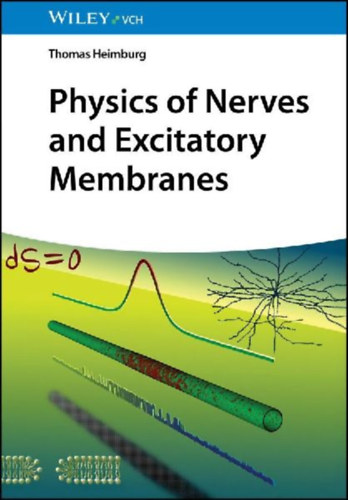 Heimburg, Thomas: Physics of Nerve Cells and Excitatory Membranes idegen