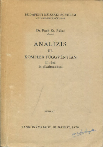 Dr. Pach Zs. Pálné: Analízis III. - Komplex függvénytan II. rész és alkalmazásai antikvár