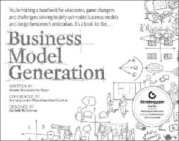 Business Model Generation - A Handbook for Visionaries, Game Changers, and Challengers antikvár