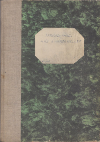 Sarkadi Imre, Horvai István: Ház a város mellett (Színházi szövegkönyv, rendező: Horvai István, bemutató: 1971) antikvár