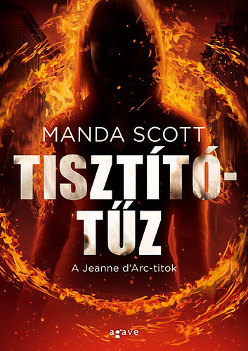 Manda Scott: Tisztítótűz - A Jeanne D'Aerc-titok antikvár