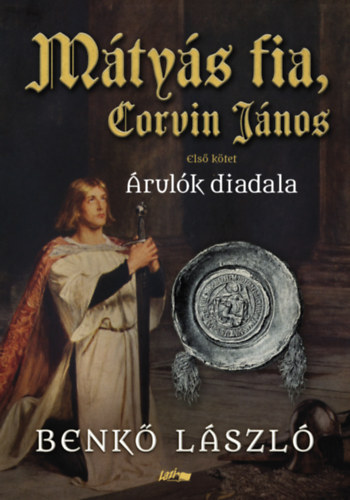 Mátyás fia, Corvin János I. – Benkő László