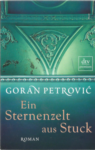 Goran Petrovic: Ein Sternenzelt aus Stuck antikvár