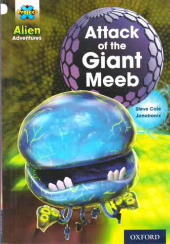 Steve Cole: Project X: Alien Adventures: White: Attack of the Giant Meeb antikvár