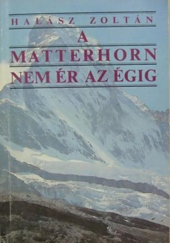 Halász Zoltán: A Matterhorn nem ér az égig (Svájci utazások Dáviddal) antikvár