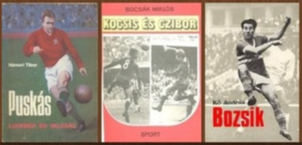 Hámori Tibor, Bocsák Miklós, Kő András: 3db focis könyv az aranycsapatról: Puskás - Legenda és valóság / Kocsis és Czibor / Bozsik antikvár