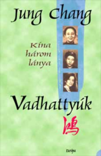 Jung Chang: Vadhattyúk - Kína három lánya antikvár
