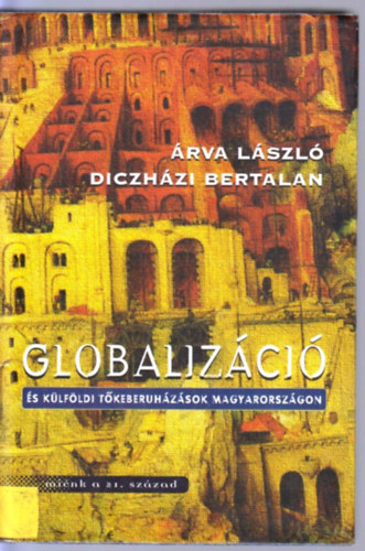 Árva-Diczházi: Globalizáció és a külföldi tőkeberuházások Magyarországon antikvár