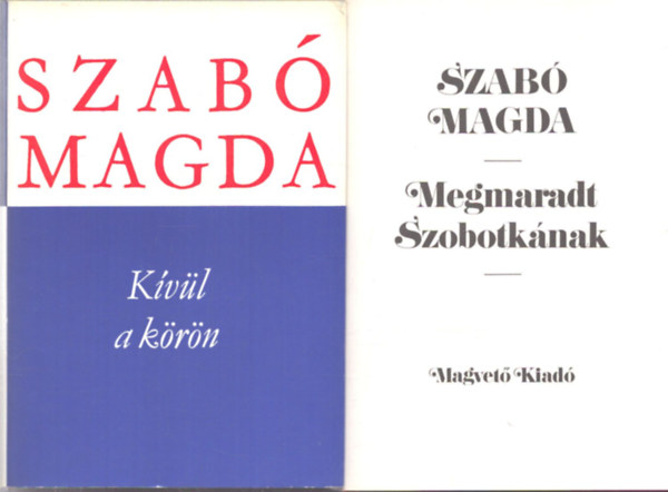 Magda Szabó: 2 db Szabó Magda kötet: Kívül a körön - Megmaradt Szobotkának antikvár