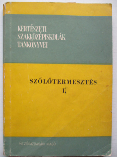 Dr. Kriszten György: Szőlőtermesztés I. Kertészeti Szakközépiskolák tankönyve antikvár