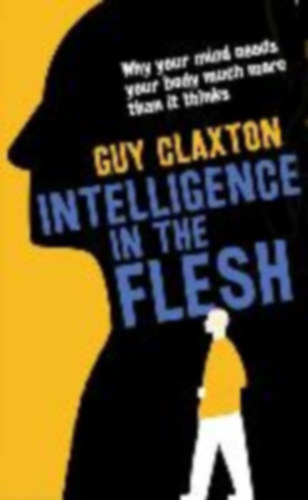 Claxton, Guy: Intelligence in the Flesh idegen