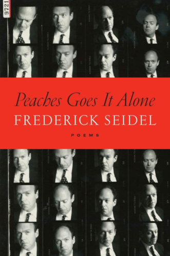 Frederick Seidel: Peaches Goes It Alone: Poems antikvár