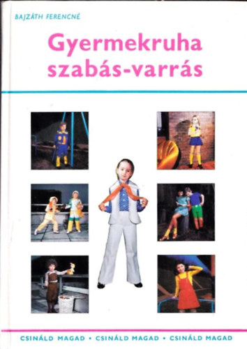 Bajzáth Ferencné: Gyermekruha szabás-varrás (Csináld Magad) antikvár