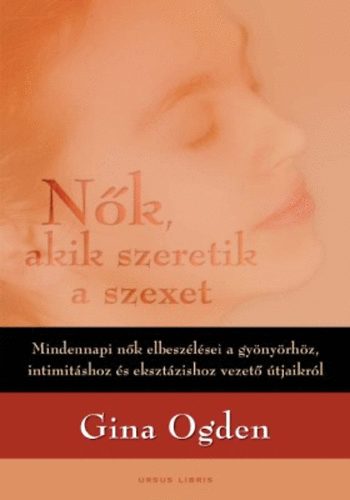 Gina Ogden: Nők, akik szeretik a szexet antikvár