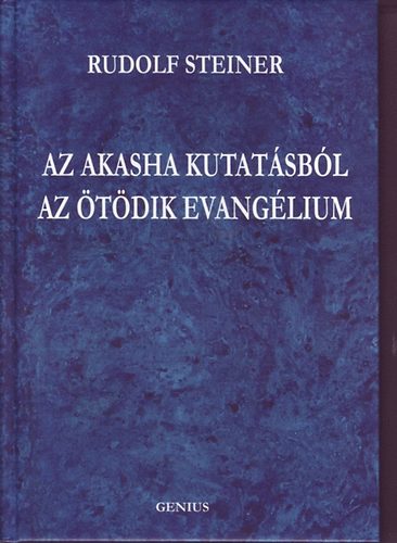 Rudolf Steiner: Az Akasha kutatásból - Az ötödik evangélium könyv