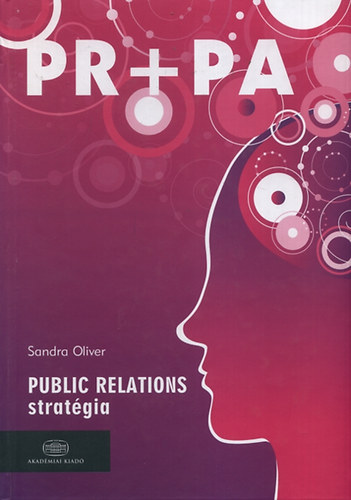 Sandra Oliver; Thomson, Stuart, John, Steve: Pr+Pa - Public Relations Stratégia, Public Affairs lobbizás antikvár