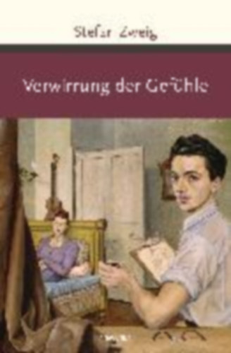 Zweig, Stefan: Verwirrung der Gefühle idegen