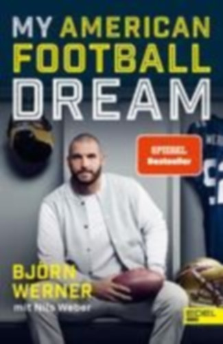 Weber, Nils - Werner, Björn: My American Football Dream idegen