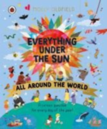 Oldfield, Molly: Everything Under the Sun: All Around the World idegen