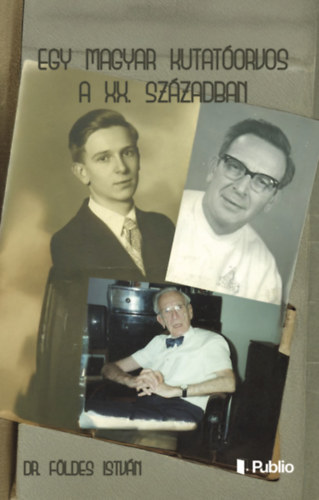 dr. Földes István: Egy magyar kutatóorvos a XX. században e-Könyv