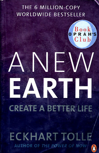 Eckhart Tolle: A New Earth - Create a Better Life / Új föld – Ráébredni életed céljára./ antikvár