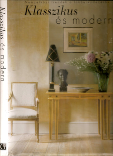 Henrietta Spencer-Churchill: Klasszikus és modern - Nemzetközi trendek a lakberendezésben antikvár