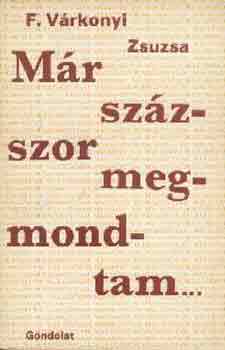 F. Várkonyi Zsuzsa: Már százszor megmondtam... antikvár