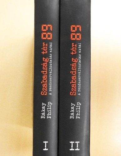 Rákay Philip: Szabadság tér 89 I-II.  A rendszerváltoztatás aktái antikvár