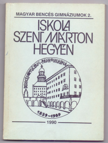 Mészáros István: Iskola Szent Márton hegyén - A Pannonhalmi Bencés Gimnázium története (Magyar Bencés Gimnáziumok) antikvár