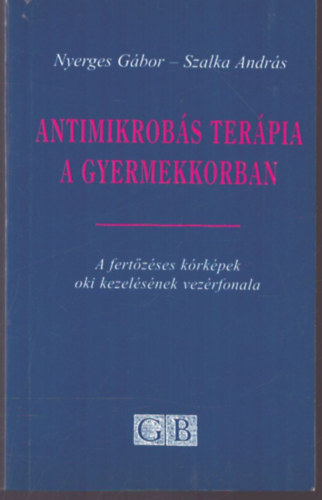 Nyerges Gábor; Szalka András: Antimikrobás terápia a gyermekkorban antikvár