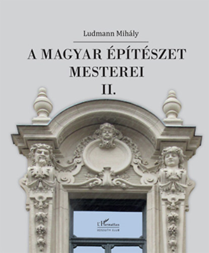 Ludmann Mihály: A magyar építészet mesterei II. könyv