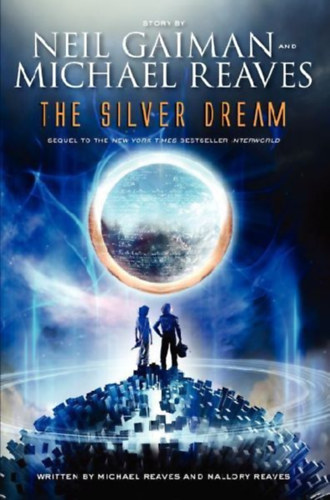 Reaves, Michael - Gaiman, Neil - Reaves, Mallory: The Silver Dream idegen
