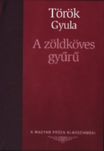 Török Gyula: A zöldköves gyűrű (A Magyar Próza Klasszikusai 25.) antikvár