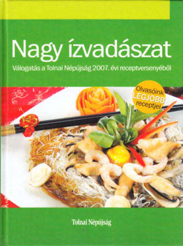 Venter Marianna (szerk.): Nagy ízvadászat-Válogatás a Tolnai Népújság 2007.évi receptversenyéből antikvár