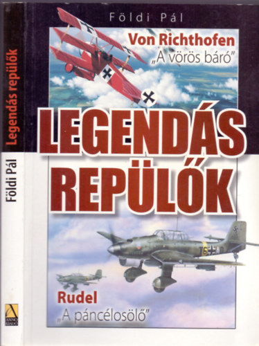 Földi Pál: Legendás repülők (Von Richthofen "A vörös báró"/Rudel "A páncélosölő") antikvár