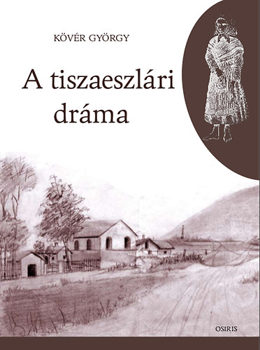 Kövér György: A tiszaeszlári dráma könyv