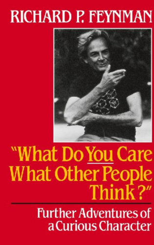 Leighton, Ralph - Feynman, Richard Phillips: What Do You Care What Other People Think idegen