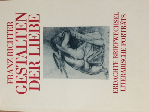 Franz Richter: Gestalten der Liebe antikvár