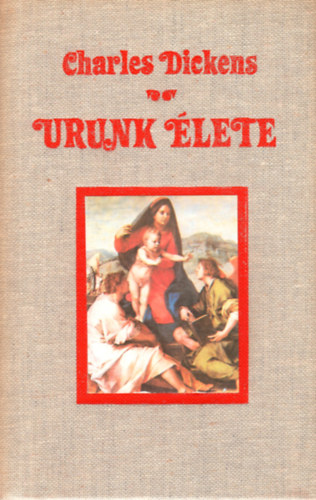 Charles Dickens: Urunk élete antikvár