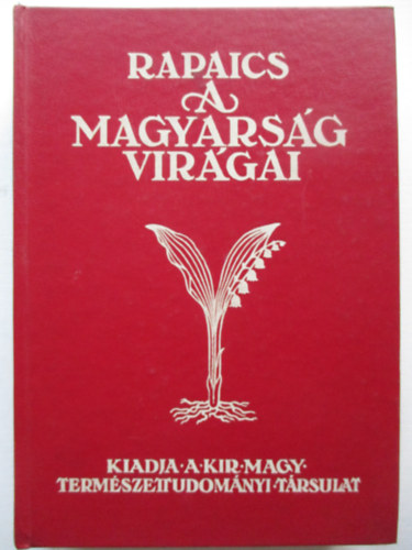 Dr. Rapaics Raymund: A magyarság virágai - A virágkultusz története antikvár
