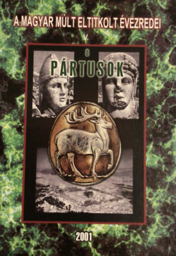 Bartal György: A pártusok (a magyar múlt eltitkolt évezredei) könyv