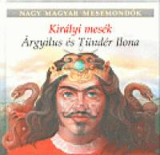 Majtényi Zoltán (szerk.): Árgyilus és Tündér Ilona (Királyi mesék) antikvár