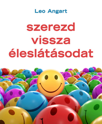 Leo Angart: Szerezd vissza éleslátásodat könyv